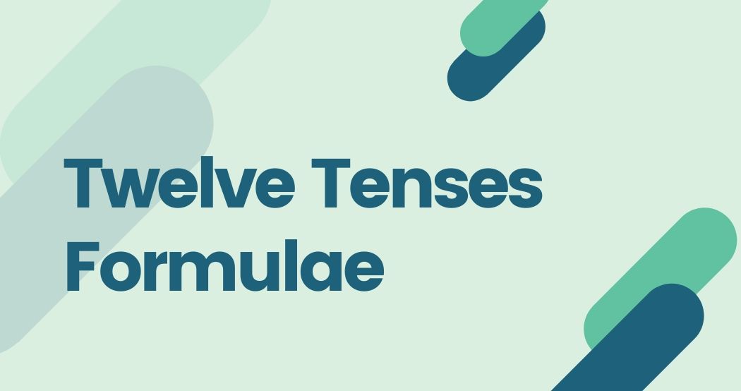 These twelve tenses formulae to make your English better